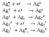 
$$ \begin{array}{lll} \rm Ag^\bullet_{\it i} + e\prime\quad \to {\rm
Ag^{x}}\\{\text{A}}{\text{g}}^{x}\ + {{e}\prime} \quad\to
{\text{Ag}\prime}\\{\text{Ag}\prime}\ + {\text{A}}{{\text{g}}_{i}}\
\to
{\text{A}}{{\text{g}}_{{2}}}^{x}\cr{\text{A}}{{\text{g}}_{{2}}}^{x}\
+ {{e}\prime} \quad \to {\text{A}}{{\text{g}}_{{2}}}^{\prime }
\\{\text{A}}{{\text{g}}_{{2}}}^{\prime } \ +
{\text{A}}{{\text{g}}^{\bullet}}_{{i}} \to
{\text{A}}{{\text{g}}_{{3}}}^{{x}}\end{array}$$
