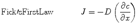 
$${\rm{Fick\prime}}{\rm{s First Law}}\quad \quad\quad\ J =
- D\left( {\displaystyle\frac{{\partial c}}{{\partial x}}} \right)
$$
