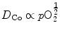 
$$ {{D}_{\rm{Co}}} \propto p{\rm{O}}_2^{{
\frac{\rm{\scriptstyle 1}}{\rm{\scriptstyle 2}} }} $$
