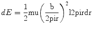 
$$ dE = \frac{1}{2}\rm mu {\left( {\frac{b}{{2\rm pi r}}} \right)^2}l2\rm pi rdr $$
