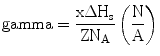 
$$ \rm gamma = \frac{{x\Delta {{H}_{\rm {s}}}}}{{Z{{N}_{\rm {A}}}}}\left( {\frac{N}{A}} \right) $$
