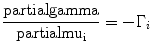 
$$ \frac{{\rm partial \rm gamma }}{{\rm partial {{\rm mu
}_{{i}}}}} = - {{\Gamma }_{{i}}} $$
