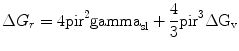 
$$ \Delta {{G}_{{r}}} = { 4}\rm pi {{r}^{{2}}}{{\rm gamma
}_{\rm{sl}}} + \frac{4}{3}\rm pi {{r}^{{3}}}\Delta {{G}_{{v}}} $$
