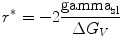 
$$ {{r}^{*}} = - 2\frac{{{{\rm gamma }_{\rm{sl}}}}}{{\Delta
{{G}_{{V}}}}} $$
