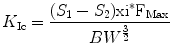 
$$ {K_{\rm {Ic}}} = \frac{{({S_1} - {S_2})\rm xi ^*{F_{\rm {Max}}}}}{{B{W^{{ \frac{3}{2} }}}}} $$
