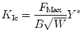 
$$ {K_{\rm {Ic}}} = \frac{{{F_{\rm {Max}}}}}{{B\sqrt {W} }}{Y^{*}} $$
