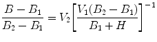 
$$ \frac{{B - {B_1}}}{{{B_2} - {B_1}}} = {V_2}{\left[ {\frac{{{V_1}({B_2} - {B_1})}}{{{B_1} + H}}} \right]^{{ - 1}}} $$
