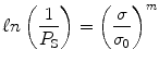 
$$ \ell n\left( {\frac{1}{{{P_{\rm{S}}}}}} \right) = {\left( {\frac{\sigma }{{{\sigma_0}}}} \right)^m} $$
