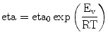 
$$ \rm eta = {\rm eta_0}\exp \left(
{\frac{{{E_{\rm{v}}}}}{{RT}}} \right) $$
