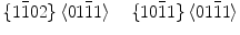 
$$ \left\{ {1\bar{1}02} \right\}\left\langle {01\bar{1}1} \right\rangle \quad \left\{ {10\bar{1}1} \right\}\left\langle {01\bar{1}1} \right\rangle $$
