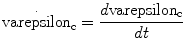 
$$ {\dot{\rm varepsilon}} _{\rm{c}} =
\displaystyle\frac{{d{\rm varepsilon_{\rm{c}}}}}{{dt}} $$
