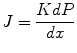 
$$ J = \frac{{K{{d}}P}}{{{{d}}x}} $$
