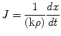 
$$ J = \frac{1}{{(\rm k \rho )}}\frac{{{{d}}x}}{{{{d}}t}} $$
