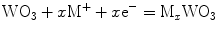 
$$ {\text{W}}{{\text{O}}_{{3}}} + {{x}}{{\text{M}}^{ + }} + {{x}}{{\text{e}}^{ - }} = {{\text{M}}_{\it{x}}}{\text{W}}{{\text{O}}_{{3}}} $$
