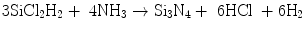 
$$ {\text{3SiC}}{{\text{l}}_{{2}}}{{\text{H}}_{{2}}} + {\text{ 4N}}{{\text{H}}_{{3}}} \to {\text{S}}{{\text{i}}_{{3}}}{{\text{N}}_{{4}}} + {\text{ 6HCl }} + { 6}{{\text{H}}_{{2}}} $$
