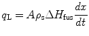 
$$ {q_{\rm{L}}} = A\rho_{\rm{s}}\Delta H_{\rm{fus}}\frac{dx}{dt} $$
