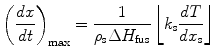 
$$ {\left( {\frac{{{{d}}x}}{{{{d}}t}}} \right)_{{{ \max}}}} = \frac{1}{{{\rho_{\rm{s}}}\Delta
{H_{\rm{fus}}}}}\left\lfloor{{k_{\rm{s}}}\frac{{{{d}}T}}{{{{d}}{x_{\rm{s}}}}}} \right\rfloor$$
