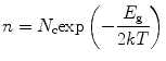 
$$ {{n}} = {{{N}}_{\rm{c}}}{ \exp }\left( { - \frac{{{{{E}}_{\rm{g}}}}}{{2{{kT}}}}} \right) $$
