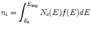 
$$ {{{n}}_{\rm{i}}} = \int_{{{{{E}}_{{\rm c}}}}}^{{{{{E}}_{{\rm top}}}}} {{{{N}}_{{\rm c}}}{{(E)}}} {{f(E)dE}} $$
