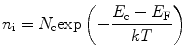 
$$ {{{n}}_{\rm{i}}} = {{{N}}_{\rm{c}}}{{\text{exp}}\left(-\frac{ {{{E}}_{\rm{c}}} - {{{E}}_{\rm{F}}}}{{kT}}\right)} $$
