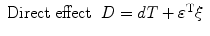 
$$ \begin{array}{lll} {{\text{Direct}}\;{\text{effect}}} & {{{D}} =
{{dT}} + {\rm\varepsilon^{{T}}}\rm\xi } \\\end{array} $$
