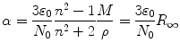 
$$ \alpha = \frac{{3{\varepsilon_0}}}{{{N_0}}}\frac{{{n^2}- 1}}{{{n^2} + 2}}\frac{M}{\rho } =
\frac{{3{\varepsilon_0}}}{{{N_0}}}{R_{\infty }}$$
