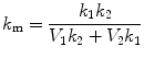 
$$ {k_{\rm{m}}} = \frac{{{k_1}{k_2}}}{{{V_1}{k_2} + {V_2}{k_1}}} $$
