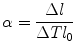 
$$ \alpha = \frac{{\Delta l}}{{\Delta T{l_{{0}}}}} $$
