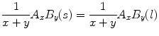 
$$ \frac{1}{{x + y}}{A_x}{B_y}(s) = \frac{1}{{x + y}}{A_x}{B_y}(l) $$
