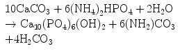 
$$\begin{array}{ll}{1}0{\text{CaC}}{{\text{O}}_{{3}}}+{\text{6(N}}{{\text{H}}_{{4}}}{{)}_{{2}}}{\text{HP}}{{\text{O}}_{{4}}}+ {2}{{\text{H}}_{{2}}}{\text{O}}\\ \to{\text{C}}{{\text{a}}_{{{1}0}}}{({\text{P}}{{\text{O}}_{{4}}})_{{6}}}{({\text{OH}})_{{2}}}
+ {\text{6(N}}{{\text{H}}_{{2}}}{\text{)C}}{{\text{O}}_{{3}}} \\ +{4}{{\text{H}}_{{2}}}{\text{C}}{{\text{O}}_{{3}}}\end{array} $$
