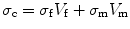 
$$ {\sigma_{\rm{c}}} = {\sigma_{\rm{f}}}{V_{\rm{f}}} + {\sigma_{\rm{m}}}{V_{\rm{m}}} $$
