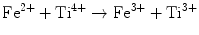 
$$ {\text{F}}{{\text{e}}^{{{2} + }}} + {\text{T}}{{\text{i}}^{{{4} + }}} \to {\text{F}}{{\text{e}}^{{{3} + }}} + {\text{T}}{{\text{i}}^{{{3} + }}} $$
