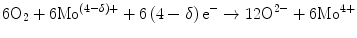 
$$ 6{{\text{O}}_2} + 6{\text{M}}{{\text{o}}^{{\left( {4-\delta } \right) + }}} + 6\left( {4- \delta } \right){{\text{e}}^{-}} \to 12{{\text{O}}^{{2 - }}} + 6{\text{M}}{{\text{o}}^{{4 +}}}$$
