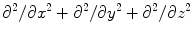 
$$ {\partial^{{2}}}/\partial {x^{{2}}} + { }{\partial^{{2}}}/\partial {y^{{2}}} + { }{\partial^{{2}}}/\partial {z^{{2}}} $$
