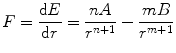 
$$ F = \frac{{{\text{d}}E}}{{{\text{d}}r}} = \frac{{nA}}{{{r^{{n + 1}}}}} - \frac{{mB}}{{{r^{{m + 1}}}}} $$
