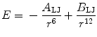 
$$ E{ } = { } - \frac{{{A_{\rm{LJ}}}}}{{{r^6}}} + { }\frac{{{B_{\rm{LJ}}}}}{{{r^{{12}}}}} $$
