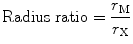 
$$ {\text{Radius ratio = }}\frac{{{r_{\rm{M}}}}}{{{r_{\rm{X}}}}} $$
