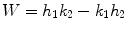 
$$ W = {h_{{1}}}{k_{{2}}} - {k_{{1}}}{h_{{2}}} $$
