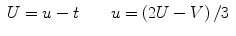 
$$ \begin{array}{lll} {U = u - t} \qquad {u = \left( {2U -
V} \right)/3} \\\end{array} $$
