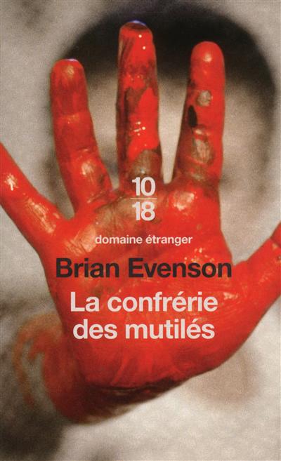 La Confrérie des Mutilés - Brian Evenson