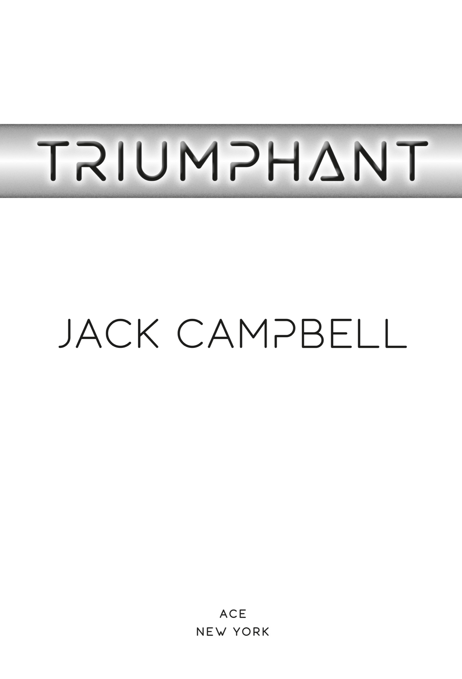 Book title, Triumphant, author, Jack Campbell, imprint, Ace