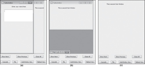 (a) Size of first subwindow increased by dragging its boundaries. (b) First subwindow minimized and second subwindow taking up the whole width of the MdiArea widget. (c) Second subwindow maximized, taking up the whole space of the MdiArea widget.