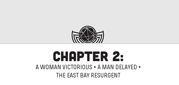 Chapter 2: A Woman Victorious, A Man Delayed, The East Bay Resurgent