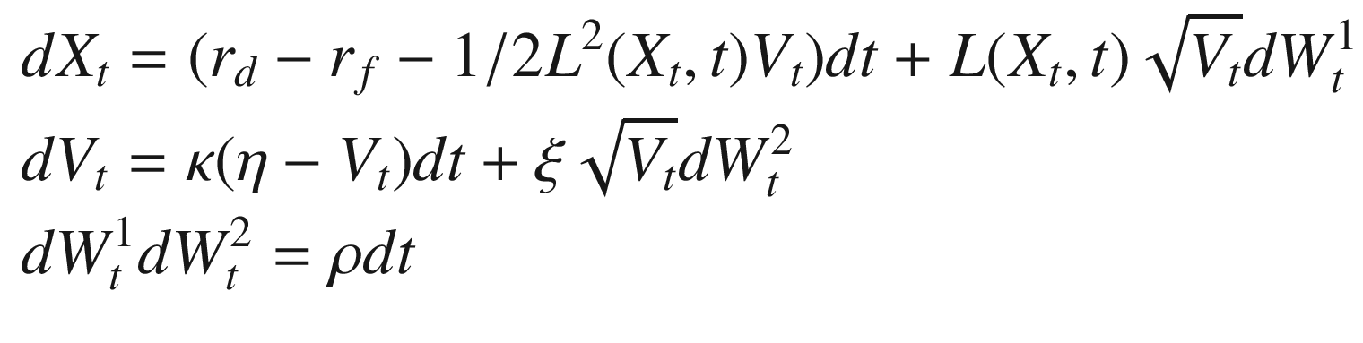 $$\begin{aligned}&dX_t = ( r_d - r_f - 1/2 L^2(X_t,t)V_t )dt + L(X_t,t)\sqrt{V_t} dW^1_t \\&dV_t = \kappa (\eta - V_t)dt + \xi \sqrt{V_t} dW^2_t \nonumber \\&dW^1_t dW^2_t = \rho dt \nonumber \end{aligned}$$