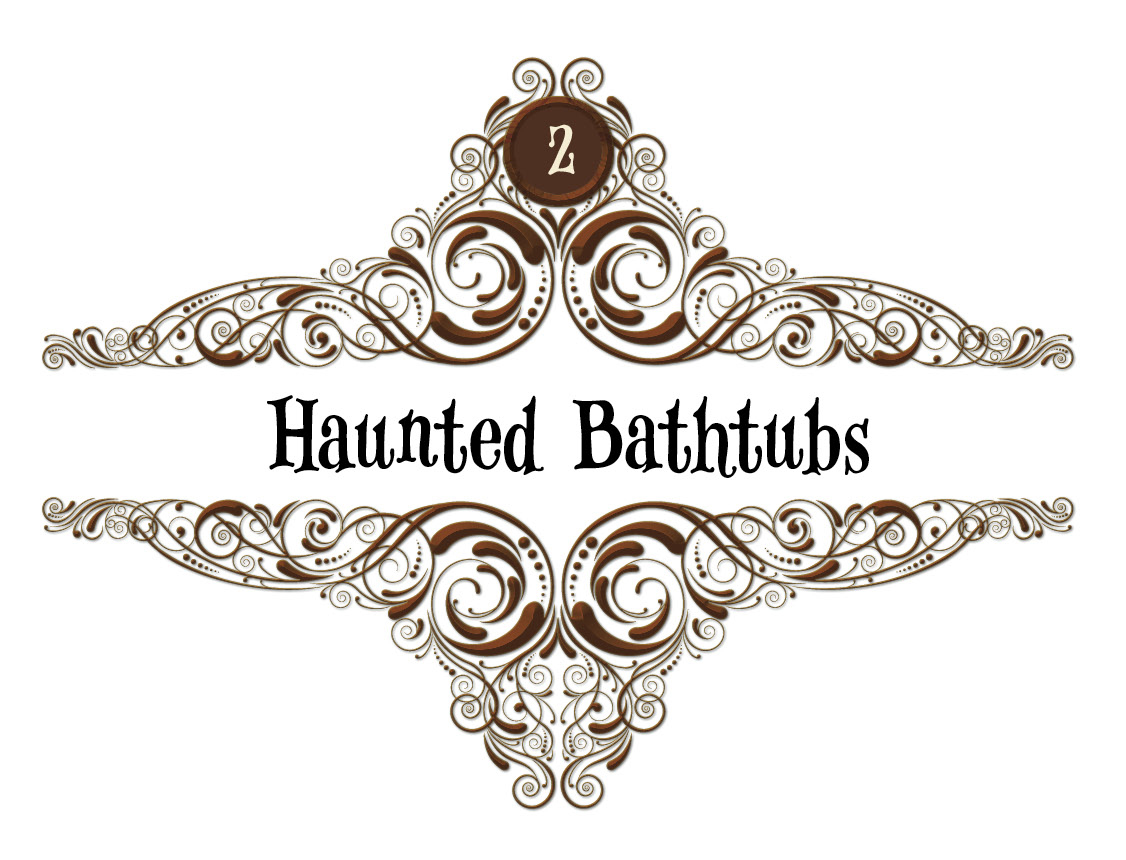 2: Haunted Bathtubs