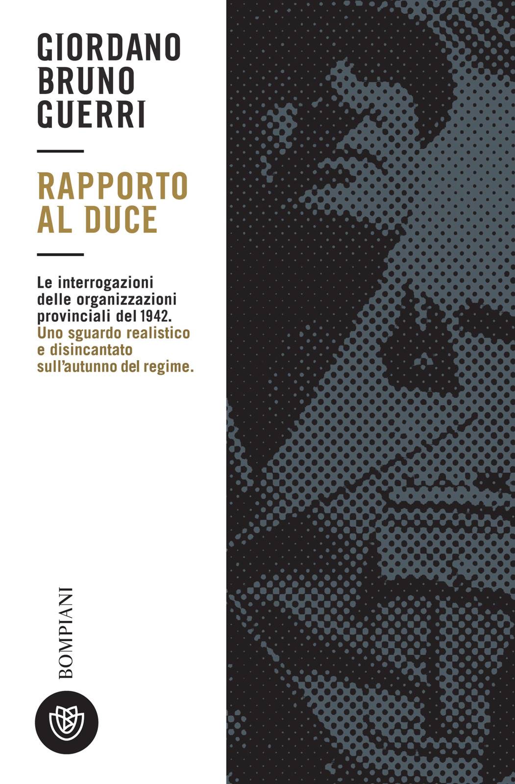 Giordano Bruno Guerri – Rapporto al Duce – Bompiani