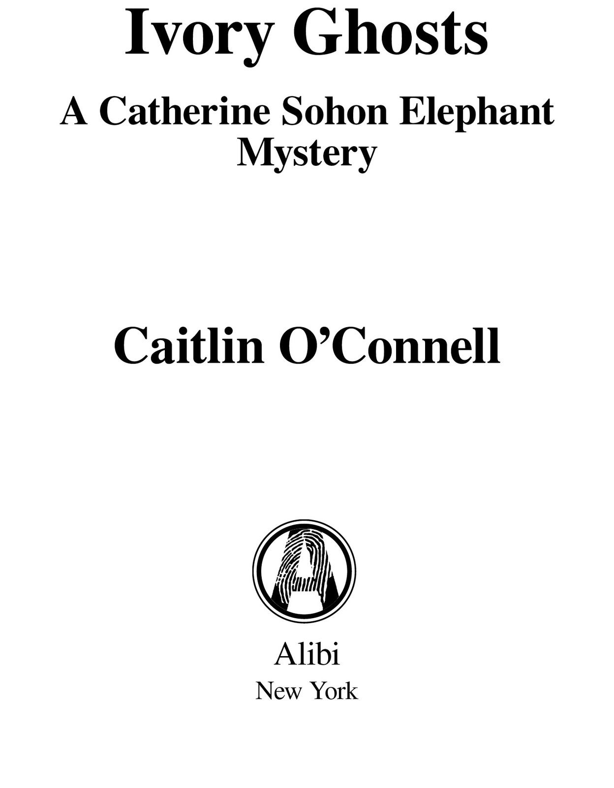 Ivory Ghosts A Catherine Sohon Elephant Mystery Caitlin O’Connell Alibi New York