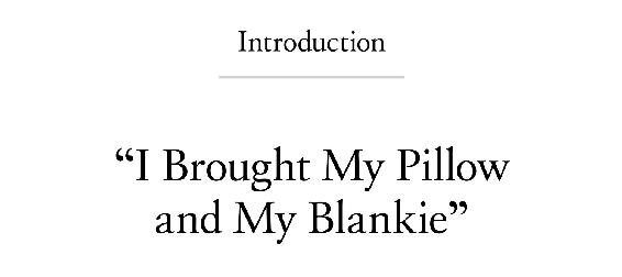 Introduction “I Brought My Pillow and My Blankie”