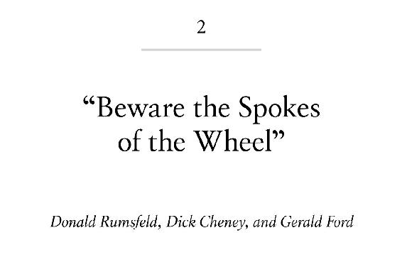 2 “Beware the Spokes of the Wheel” Donald Rumsfeld, Dick Cheney, and Gerald Ford