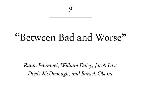 9 “Between Bad and Worse” Rahm Emanuel, William Daley, Jacob Lew, Denis McDonough, and Barack Obama